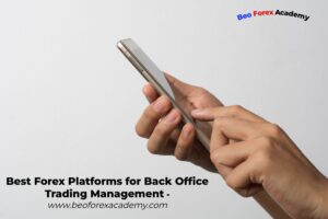 Best Forex Platforms for Back Office Trading Management